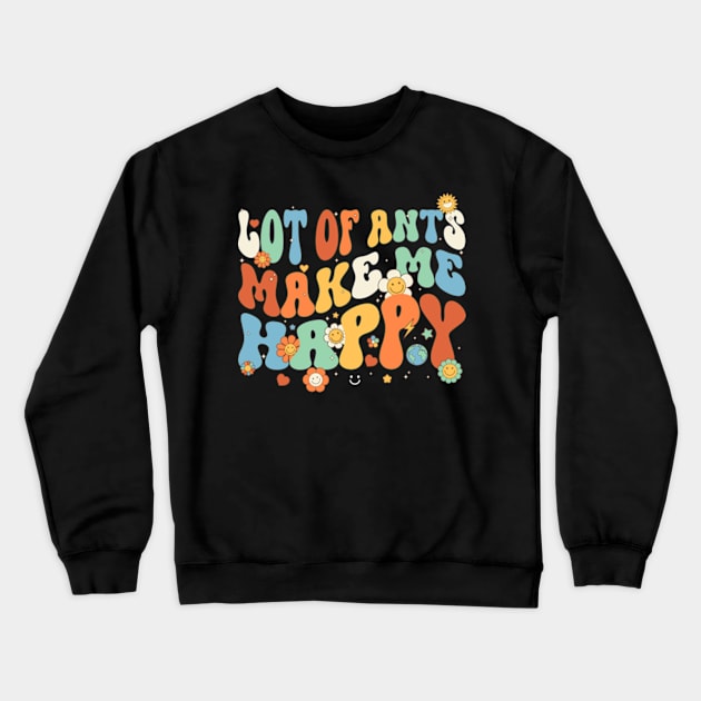 Ants Make Me Happy Groovy Retro Vintage Style Crewneck Sweatshirt by Lyume